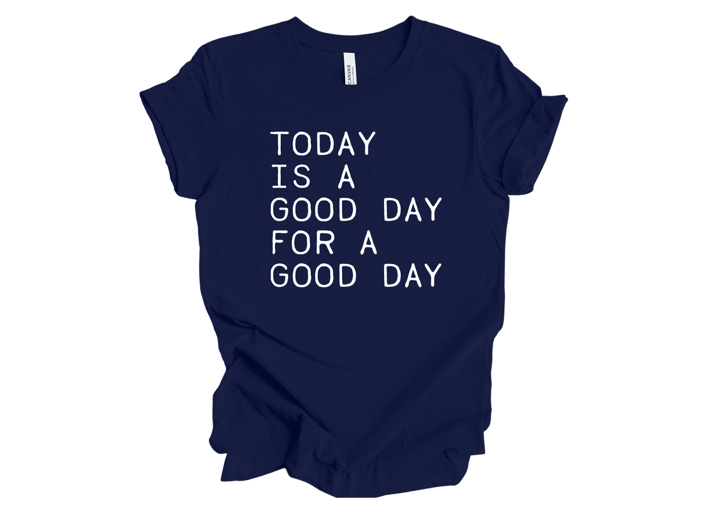 Today is a Good Day for a Good Day in White Inspirational Graphic Tee