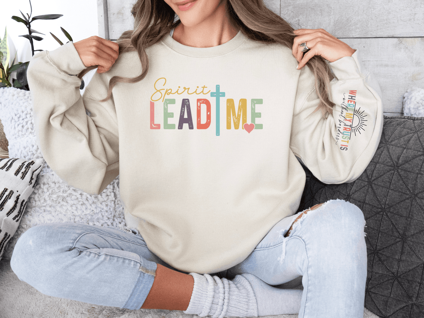 Spirit Lead Me Where My Trust Is Without Borders Sweatshirt