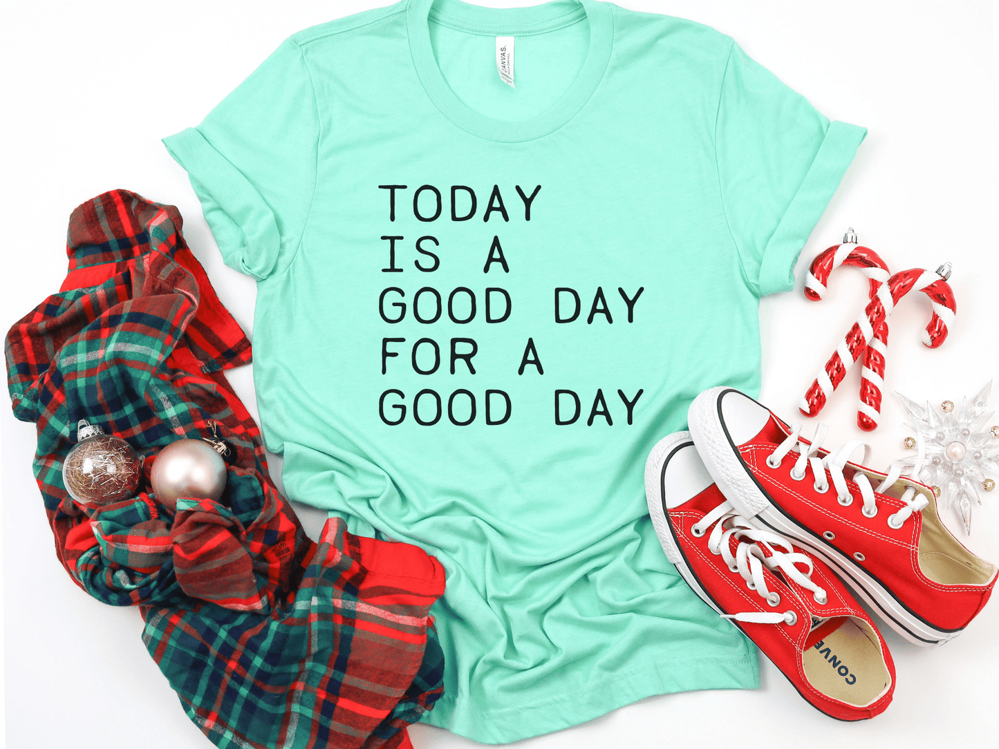 Today is a Good Day for a Good Day in Black Inspirational Graphic Tee