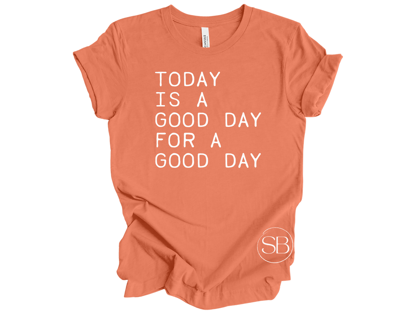 Today is a Good Day for a Good Day in White Inspirational Graphic Tee